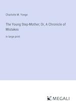 The Young Step-Mother; Or, A Chronicle of Mistakes