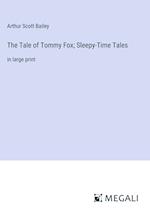 The Tale of Tommy Fox; Sleepy-Time Tales