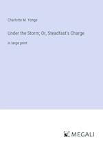 Under the Storm; Or, Steadfast's Charge