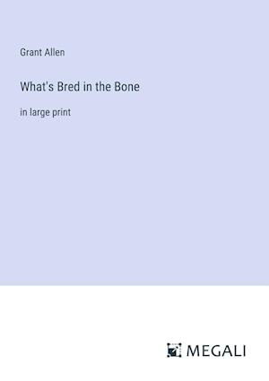 What's Bred in the Bone