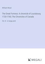 The Great Fortress: A chronicle of Louisbourg 1720-1760; The Chronicles of Canada