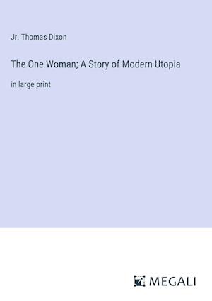 The One Woman; A Story of Modern Utopia