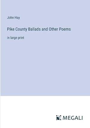 Pike County Ballads and Other Poems