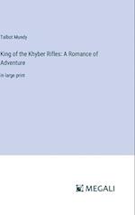 King of the Khyber Rifles: A Romance of Adventure