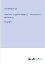 The Rover Boys out West; Or, The Search for a Lost Mine