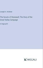 The Scouts of Stonewall; The Story of the Great Valley Campaign