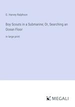 Boy Scouts in a Submarine; Or, Searching an Ocean Floor