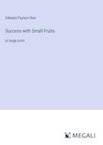 Success with Small Fruits