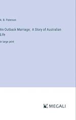 An Outback Marriage;  A Story of Australian Life