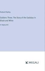 Soldiers Three; The Story of the Gadsbys In Black and White