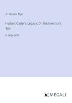 Herbert Carter's Legacy; Or, the Inventor's Son