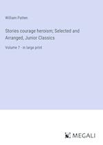 Stories courage heroism; Selected and Arranged, Junior Classics