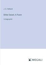 Bitter-Sweet; A Poem