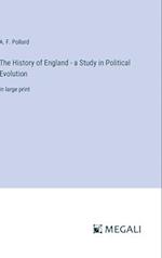 The History of England - a Study in Political Evolution