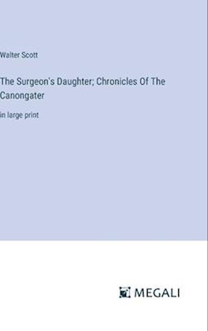 The Surgeon's Daughter; Chronicles Of The Canongater