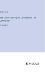 The Surgeon's Daughter; Chronicles Of The Canongater