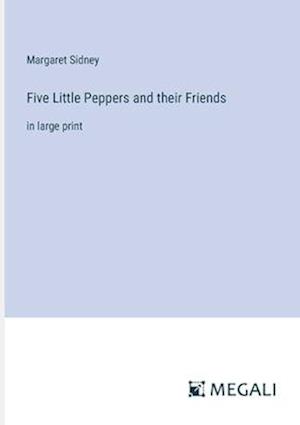 Five Little Peppers and their Friends