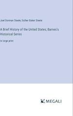 A Brief History of the United States; Barnes's Historical Series