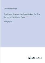 The Rover Boys on the Great Lakes; Or, The Secret of the Island Cave