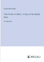 That Printer of Udell's;  A Story of the Middle West