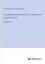 Lady Mary and Her Nurse; Or, A Peep into the Canadian Forest