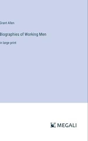 Biographies of Working Men