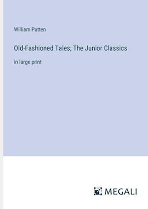 Old-Fashioned Tales; The Junior Classics