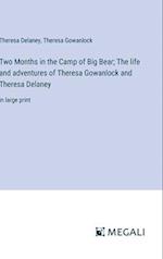 Two Months in the Camp of Big Bear; The life and adventures of Theresa Gowanlock and Theresa Delaney