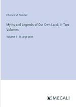 Myths and Legends of Our Own Land; In Two Volumes