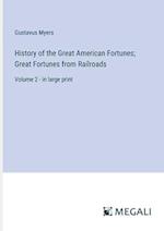 History of the Great American Fortunes; Great Fortunes from Railroads