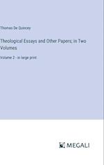 Theological Essays and Other Papers; in Two Volumes