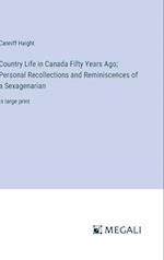 Country Life in Canada Fifty Years Ago; Personal Recollections and Reminiscences of a Sexagenarian