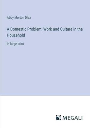 A Domestic Problem; Work and Culture in the Household