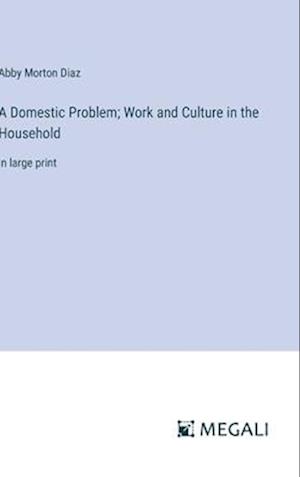 A Domestic Problem; Work and Culture in the Household