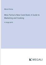 Miss Parloa's New Cook Book; A Guide to Marketing and Cooking