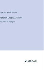 Abraham Lincoln; A History