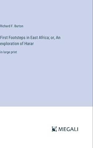 First Footsteps in East Africa; or, An exploration of Harar