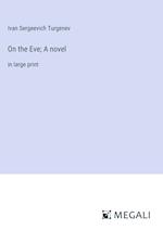 On the Eve; A novel