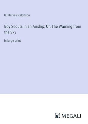 Boy Scouts in an Airship; Or, The Warning from the Sky