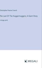 The Last Of The Huggermuggers; A Giant Story