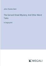 The Gerrard Street Mystery; And Other Weird Tales