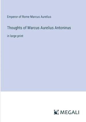 Thoughts of Marcus Aurelius Antoninus