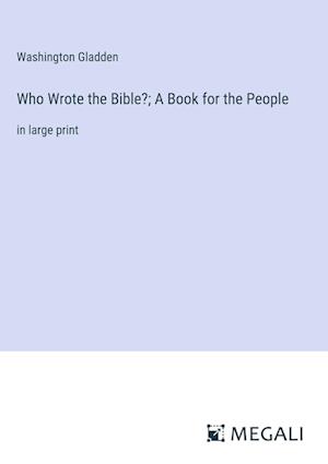 Who Wrote the Bible?; A Book for the People