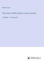 The Heart of Mid-Lothian; In two volumes