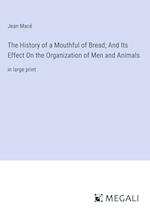 The History of a Mouthful of Bread; And Its Effect On the Organization of Men and Animals