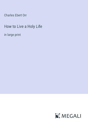 How to Live a Holy Life