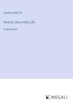 How to Live a Holy Life