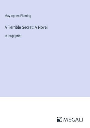 A Terrible Secret; A Novel