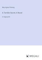 A Terrible Secret; A Novel