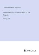 Tales of the Enchanted Islands of the Atlantic